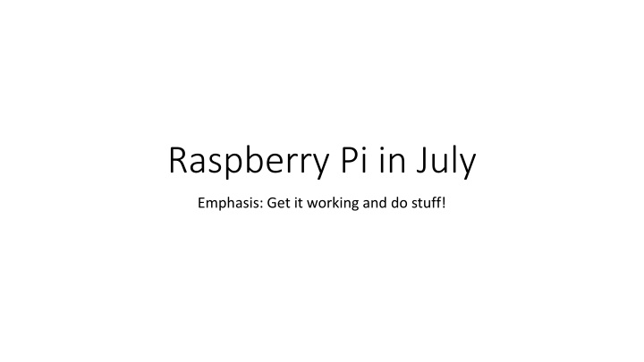 Raspberry Pi in July: Get It Working and Do Stuff!