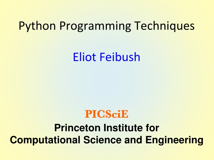 Python Programming Techniques at Princeton Institute for Computational Science and Engineering