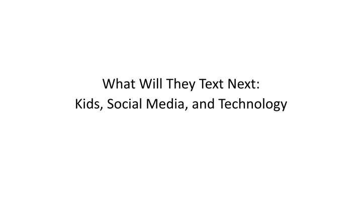 Kids, Social Media, and Technology