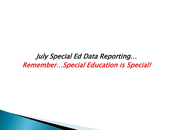 Special Education Data Reporting in July