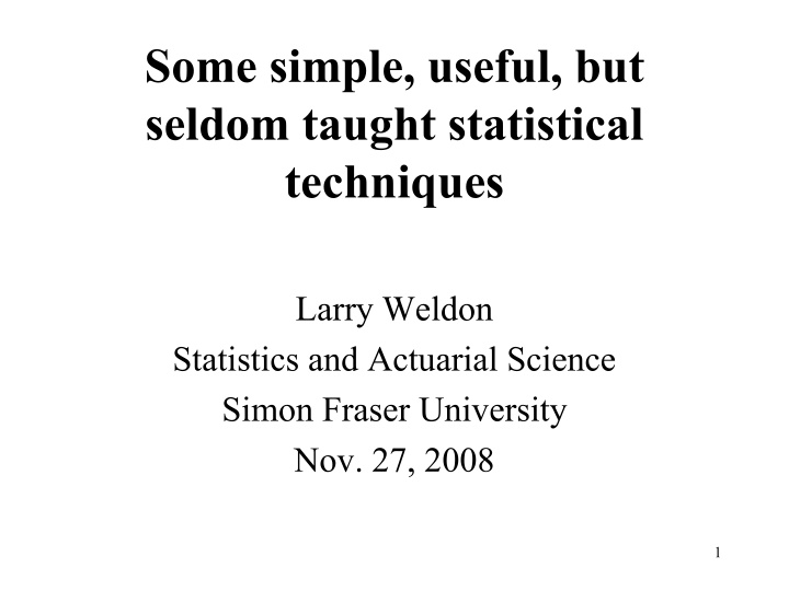Seldom Taught Statistical Techniques