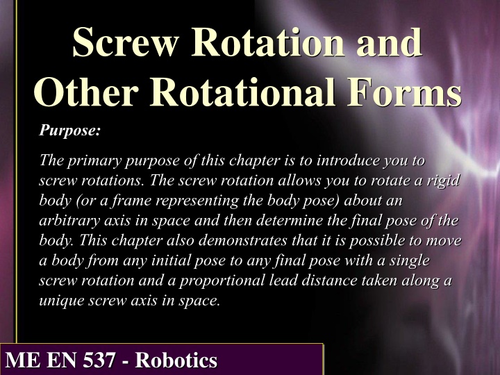 Introduction to Screw Rotations in Robotics
