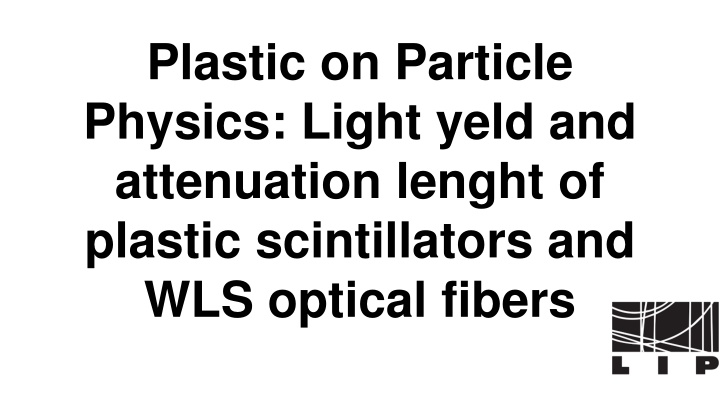 Light Yield & Attenuation in Plastic Scintillators & Optical Fibers