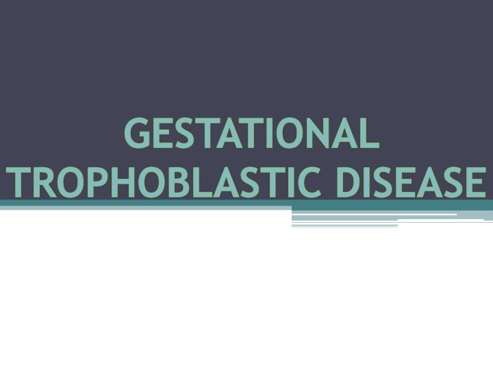 Gestational Trophoblastic Disease
