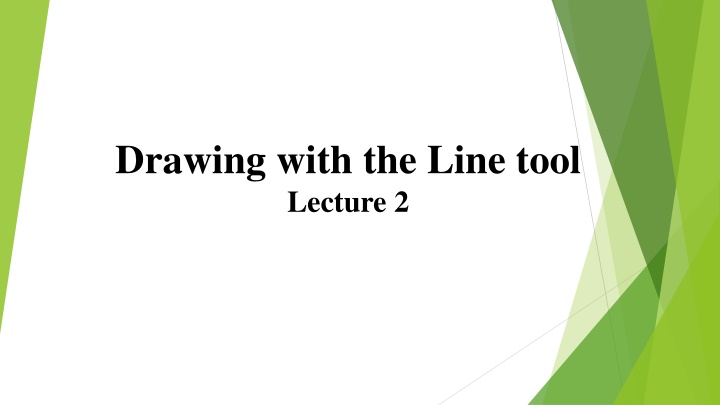Drawing with the Line Tool Lecture 2