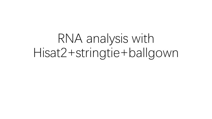 Analysis of RNA using Hisat2, StringTie, and Ballgown