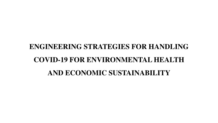 Engineering Strategies for Handling COVID-19: Environmental Health and Economic Sustainability