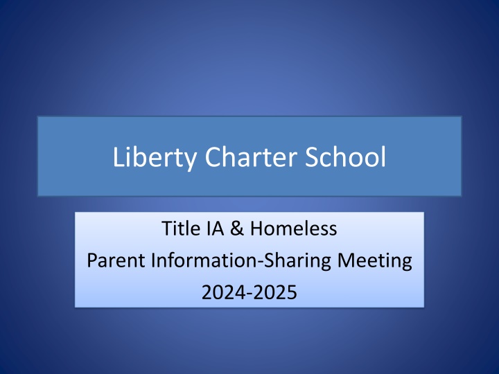 Liberty Charter School Title IA & Homeless Parent Information-Sharing Meeting 2024-2025