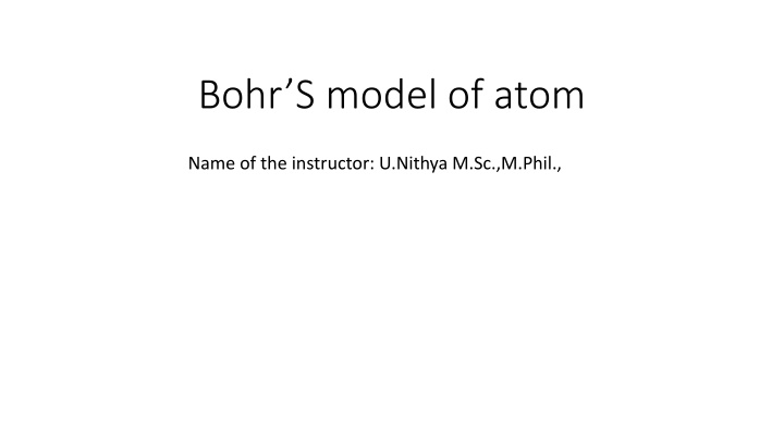 Bohr's Model of Atom and U.Nithya - M.Sc., M.Phil.