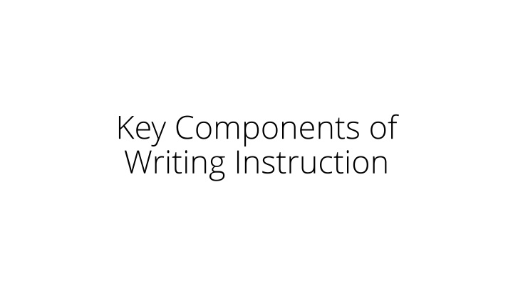 Essential Components of Writing Instruction