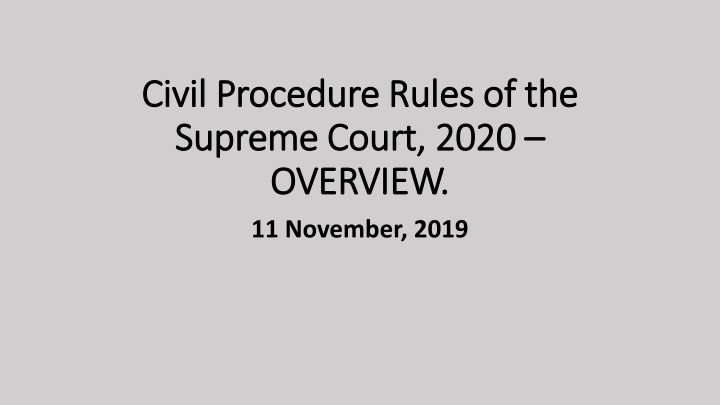 Overview of Proposed New Supreme Court Civil Procedure Rules 2020
