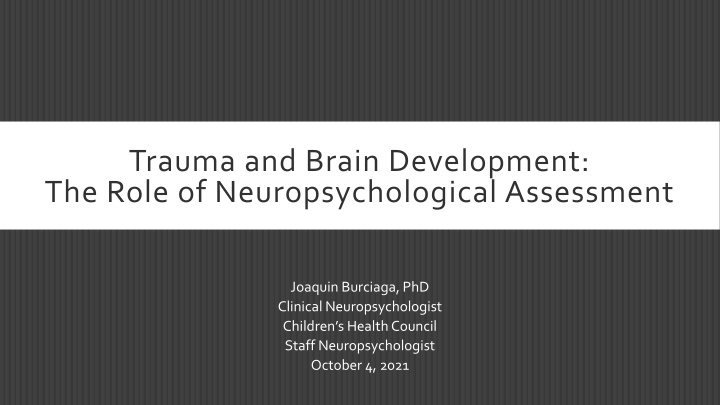 Trauma and Brain Development: Role of Neuropsychological Assessment