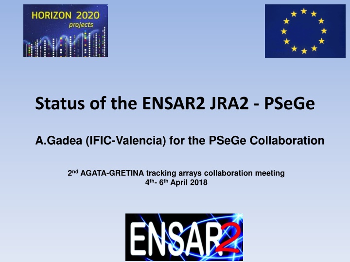Status of ENSAR2 JRA2 PSeGe Collaboration Meeting