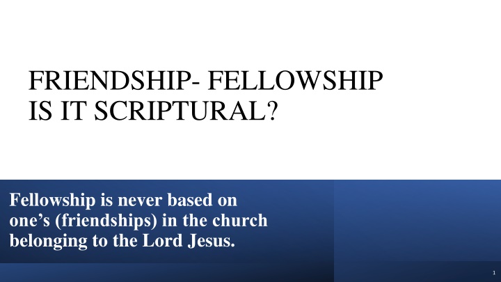 FRIENDSHIP- FELLOWSHIP IS IT SCRIPTURAL