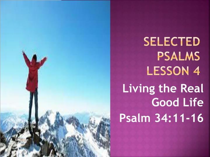 Living the Real Good Life According to Psalm 34