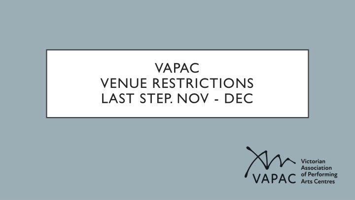 VAPAC VENUE RESTRICTIONS  LAST STEP. NOV - DEC