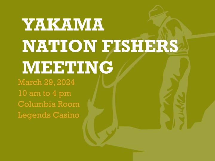 Yakama Nation Fishers Meeting - March 29, 2024 at Legends Casino