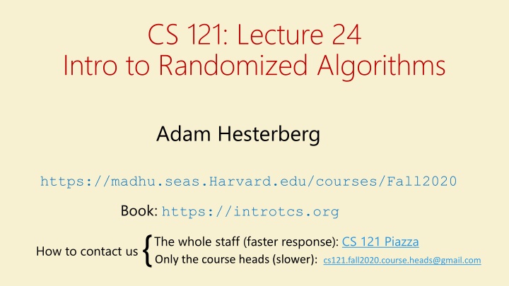 CS 121: Lecture 24 Intro to Randomized Algorithms