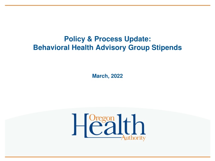 Policy & Process Update:Behavioral Health Advisory Group Stipends