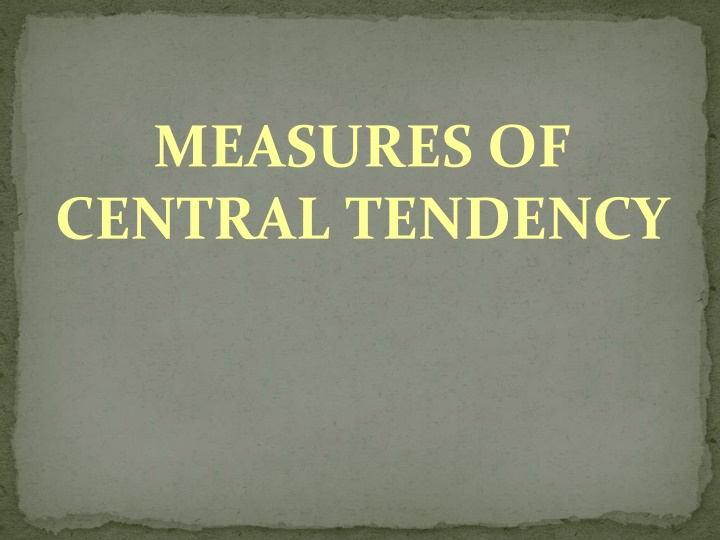 MEASURES OF CENTRAL TENDENCY