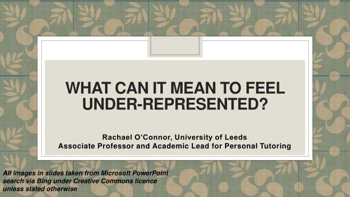 WHAT CAN IT MEAN TO FEEL  UNDER-REPRESENTED?