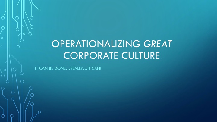 Operationalizing Great Corporate Culture - It Can Be Done!