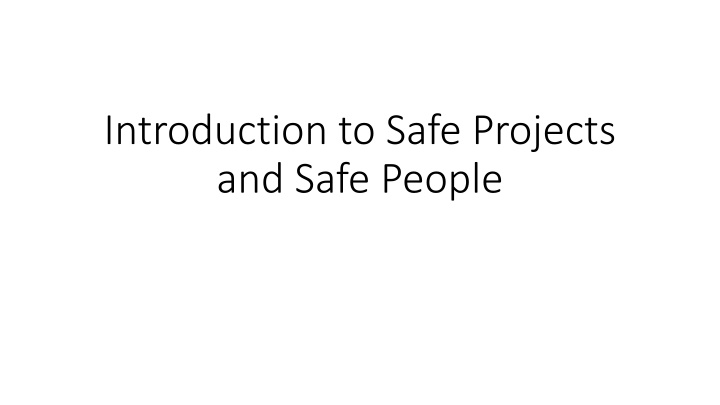 Safe Projects and Safe People Overview
