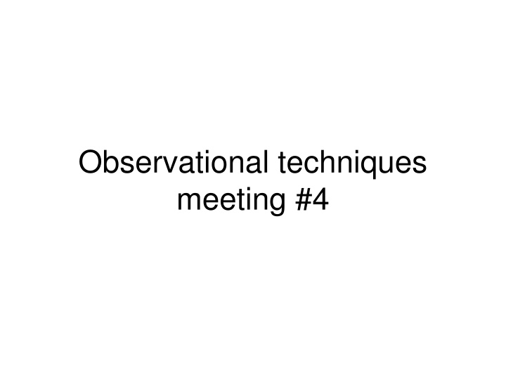 Observational Techniques Meeting #4 Presentation