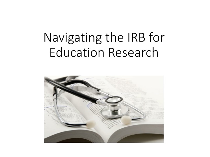 Navigating the IRB for  Education Research