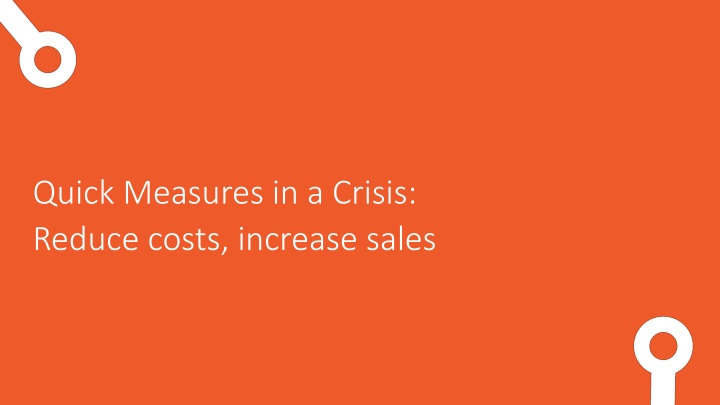 Quick Measures in a Crisis: Reduce Costs, Increase Sales