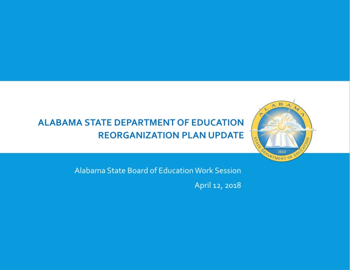 Alabama State Department of Education Reorganization Plan Update - Board of Education Work Session