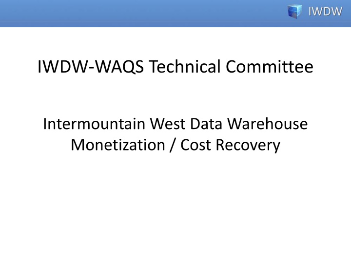 IWDW-WAQS Technical Committee for Data Warehouse Monetization