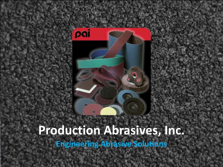 Production Abrasives, Inc. Engineering Abrasive Solutions