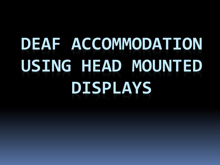 Deaf Accommodation with Head-Mounted Displays
