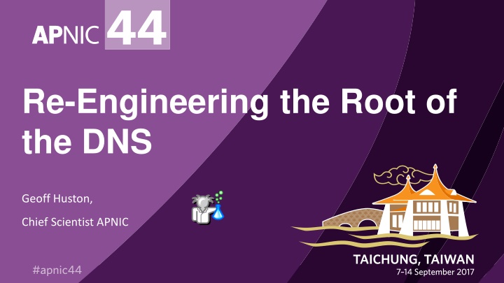 Re-Engineering the Root of the DNS by Geoff Huston