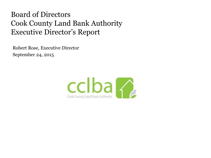 Cook County Land Bank Authority Executive Director's Report - September 24, 2015