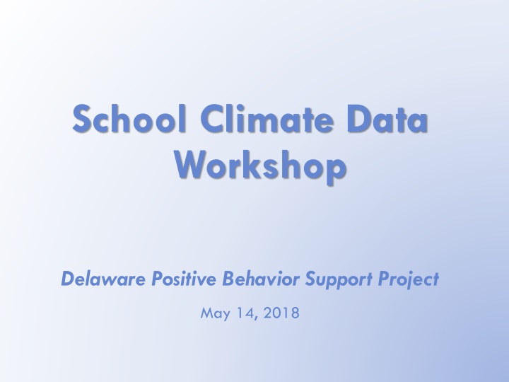 Delaware School Climate Data Workshop Overview