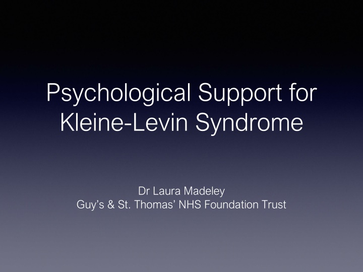 Psychological Support for Kleine-Levin Syndrome: Challenges and Management