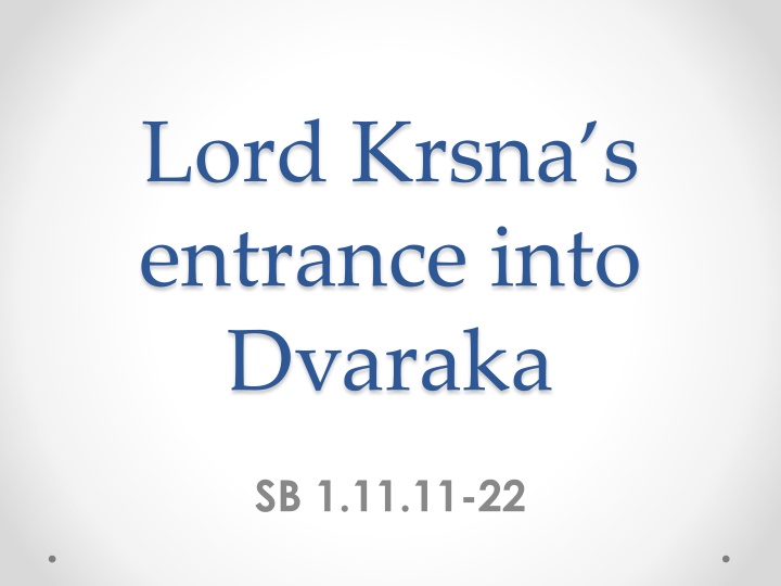 Lord Krishna's Entrance into Dvaraka: Opulence and Divine Protection