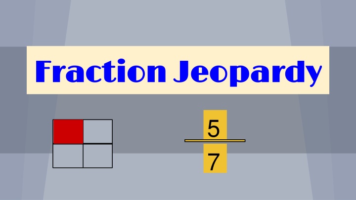 Fraction Jeopardy: Identify, Compare, Add, Subtract!