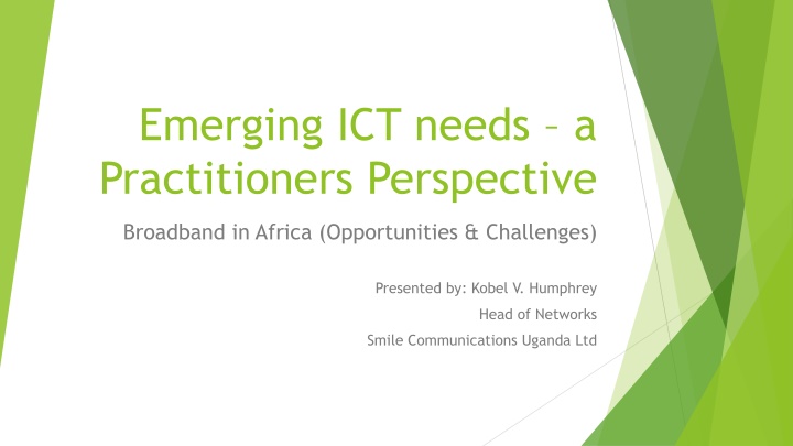 Emerging ICT Needs in Africa: Broadband Opportunities & Challenges