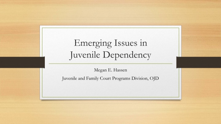 Emerging Issues in Juvenile Dependency