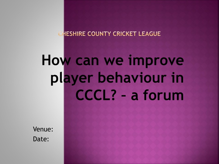Improving Player Behavior in the Cheshire County Cricket League - Forum