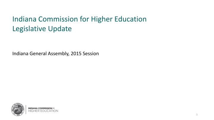 Indiana Commission for Higher Education  Legislative Update