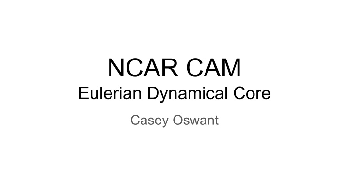 NCAR CAM Eulerian Dynamical Core