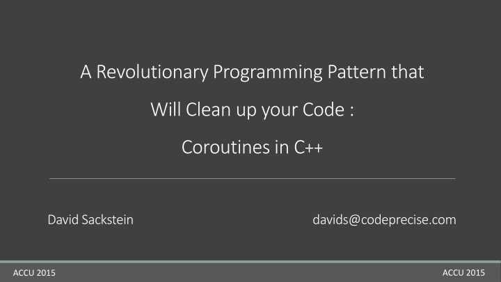 A Revolutionary Programming Pattern that will clean up your code: Coroutines in C++