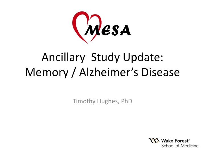Ancillary Study Update: Memory & Alzheimer's Disease by Timothy Hughes, PhD