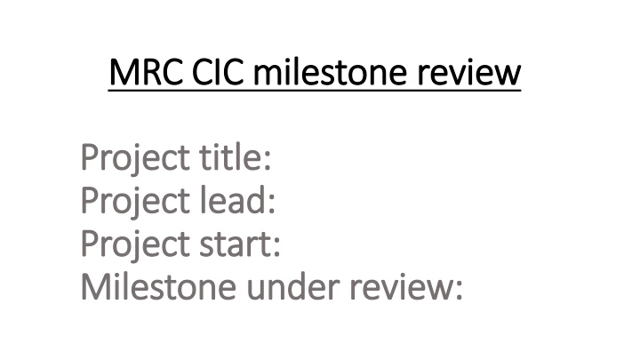 MRC.CIC Milestone Review Project Management Update