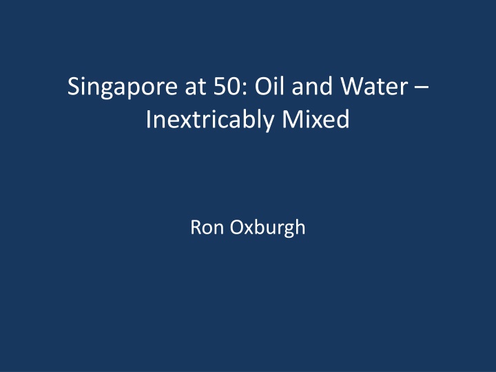 Singapore at 50: Oil and Water Mix
