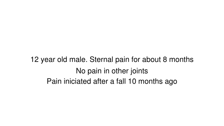 Chronic Sternal Pain in 12-Year-Old Male